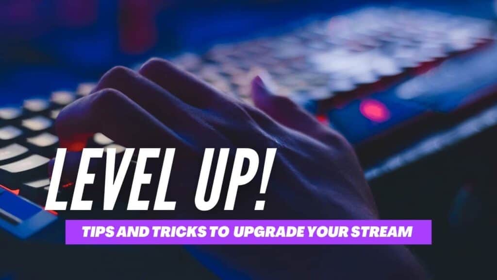 Upgrade your stream