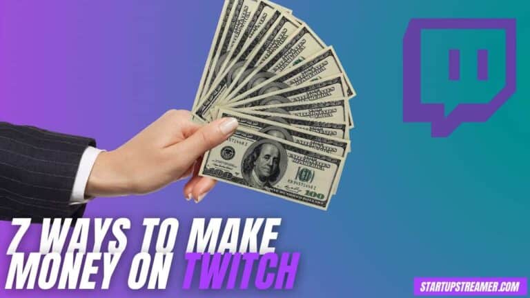 7 Ways To Start Making Money On Twitch In 2022